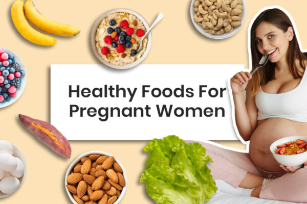 What is Good Food for a Pregnant Woman? Why?
