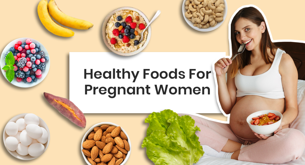 What is Good Food for a Pregnant Woman? Why?